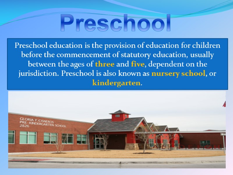 Preschool Preschool education is the provision of education for children before the commencement of